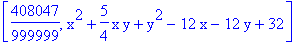[408047/999999, x^2+5/4*x*y+y^2-12*x-12*y+32]